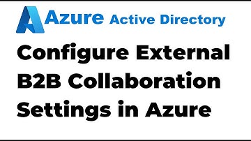 9. Configuring External Collaboration Settings in Azure Active Directory