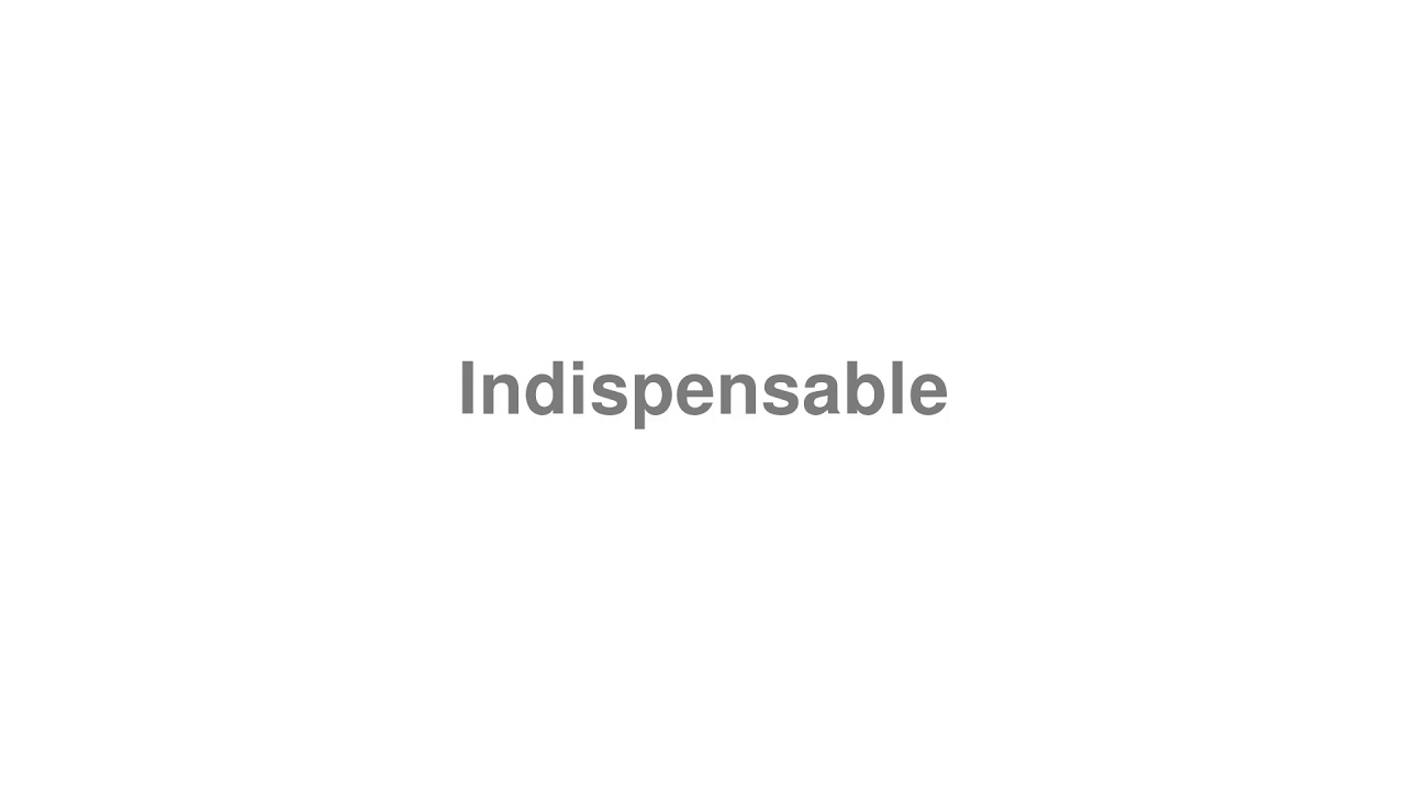 How to Pronounce "Indispensable"