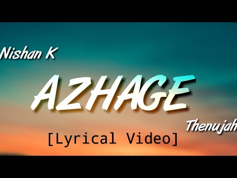 Nishan K   Azhage ft Thenujah Lyrics