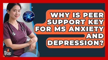 Why Is Peer Support Key For MS Anxiety And Depression? - MS Support Network