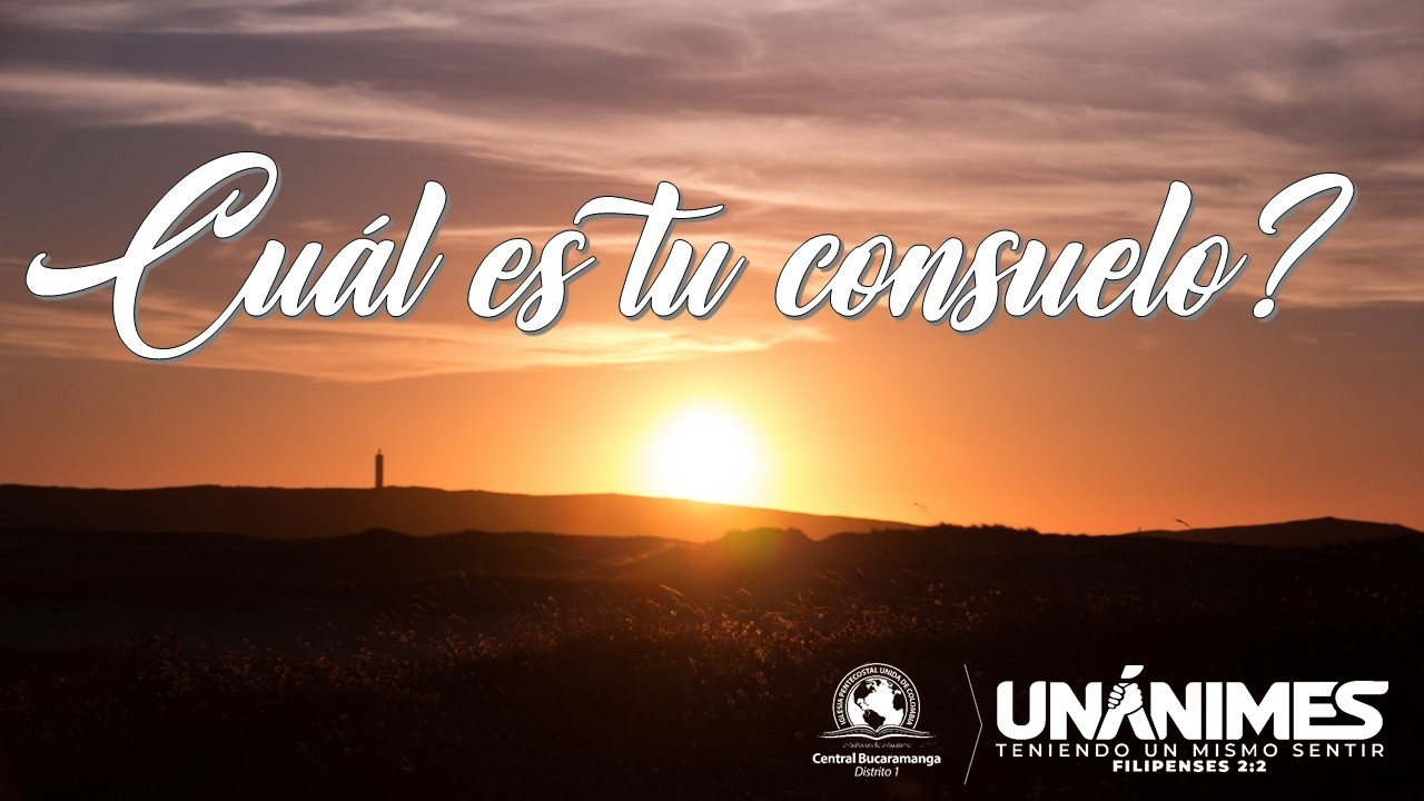CUÁL ES TU CONSUELO? - HNO. LUIS PÉREZ PÉREZ - ASESOR COMITÉ DE CRECIMIENTO ESPIRITUAL