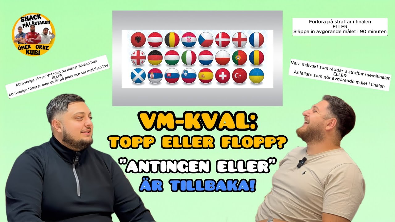 VM-KVAL: TOPP ELLER FLOPP? | ”ANTINGEN ELLER” ÄR TILLBAKA!