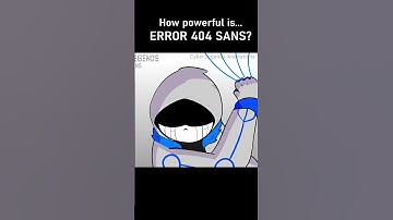 how powerful is ERROR 404 SANS? (Undertale AU Animation)