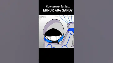 How Powerful Is ERROR 404 SANS Undertale AU Animation 