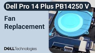 Dell Pro 14 Plus PB14250 Intel Core Ultra 200V Series | How to replace the fan