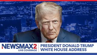 SPECIAL COVERAGE: President Trump White House Address | NEWSMAX2