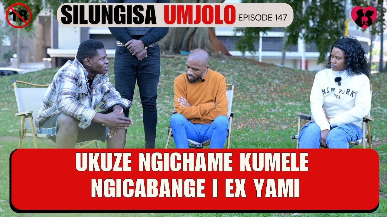 UKUZE NGICHAME KUMELE NGICABANGE I EX YAMI - SILUNGISA UMJOLO episode 147