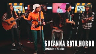 Suzanna Ratu Horor - Orkes Bagong Februari | ON AIR