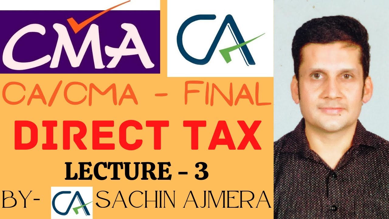 CMA Final & CA Final - Direct Tax - Lecture 3 - YouTube