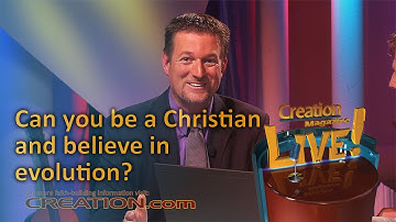 Can you be a Christian and believe in evolution? (Creation Magazine LIVE! 3-08)