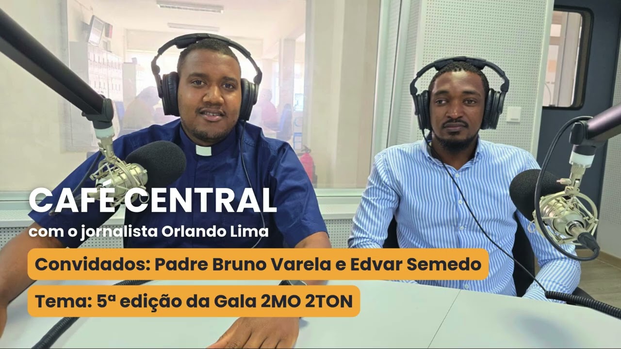 CAFÉ CENTRAL RCV - com Padre Bruno Varela e Edvar Semedo, sobre a 5ª edição da Gala 2MO 2TON