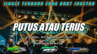 DJ PUTUS ATAU TERUS || RCF PRO AUDIO ft NANDA NAFIS