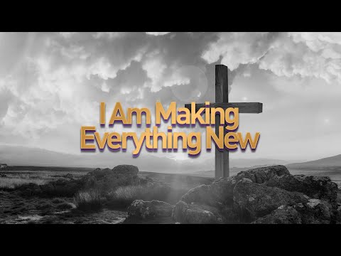 I Am Making Everything New | Tema April | CCC