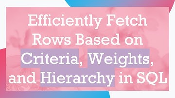 Efficiently Fetch Rows Based on Criteria, Weights, and Hierarchy in SQL