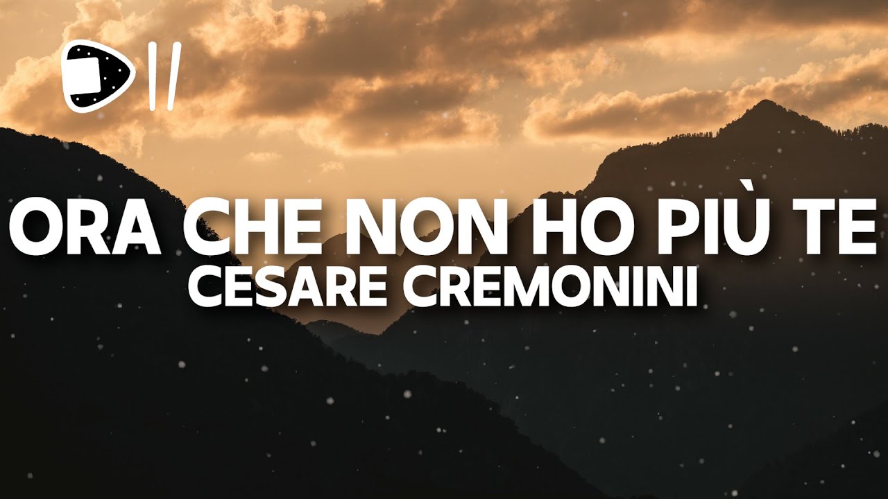 Cesare Cremonini - Ora che non ho più te (Testo/Lyrics) - YouTube
