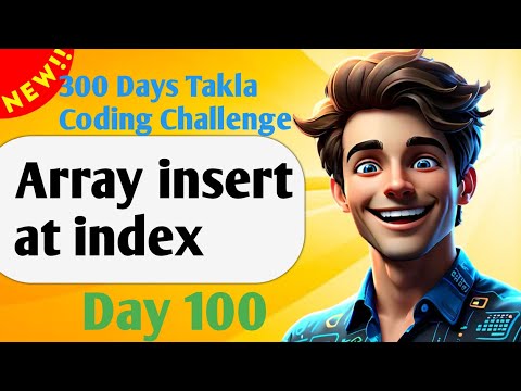 Array insert at index  | #100- 300 Days of Takla Coding Challenge