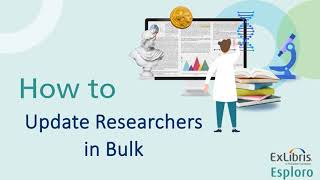 How to Update Researchers in Bulk in Esploro