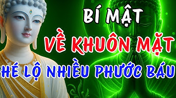 Bí Mật Khuôn Mặt Tiết Lộ Phúc Đức Của Bạn – Lời Phật Dạy Khiến Ai Cũng Suy Ngẫm
