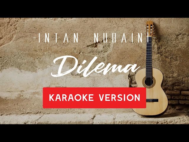 INTAN NURAINI - DILEMA (KARAOKE) class=