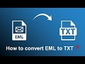 How to Convert EML to Text (.txt) Plain File Format - Updated 2022 Tutorial