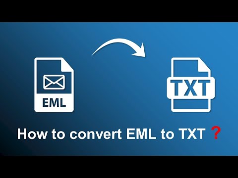 How to Convert EML to Text (.txt) Plain File Format - Updated 2022 Tutorial