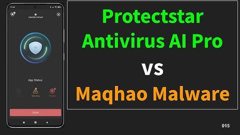 Protectstar AI Antivirus Pro vs MaqHao Android Malware