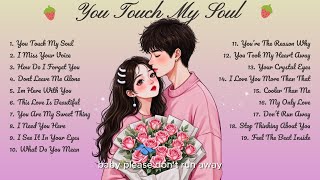 Download lagu You Touch My Soul🌸Songs Playlist🌻 Love Song🍃 🍁Song Lyrics