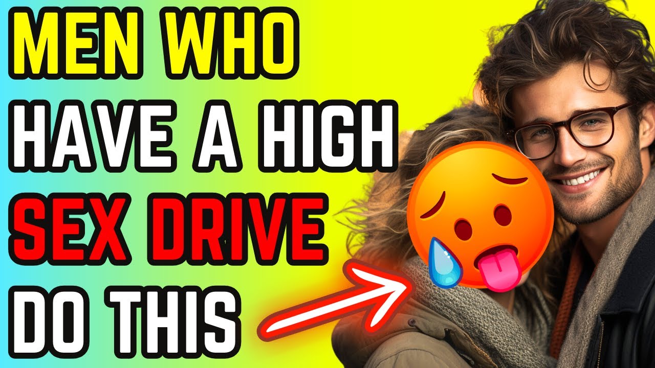 Men Who Have A High Sex Drive Do THIS (How To Tell If Your Crush Has A
