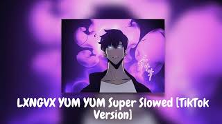 LXNGVX YUM YUM Super Slowed [TikTok Version]
