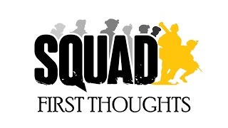 Squad - First Thoughts
