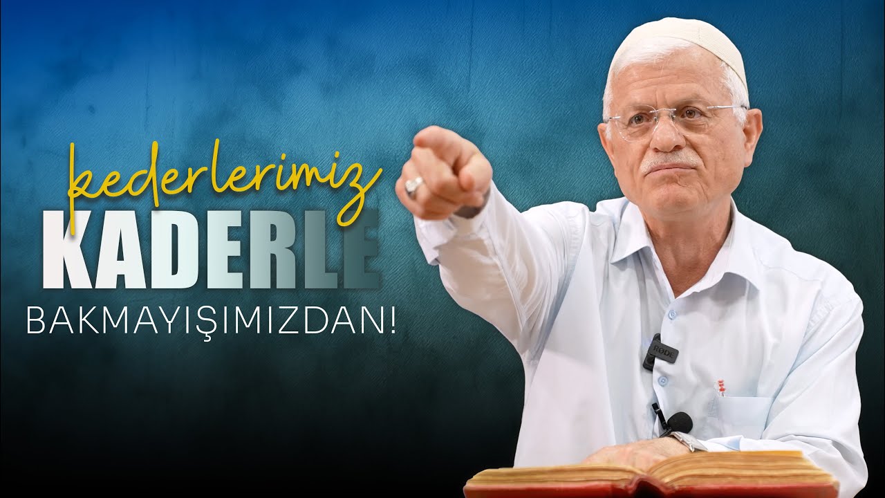KEDERLERİMİZ KADERLE BAKMAYIŞIMIZDAN! - HASAN AKAR