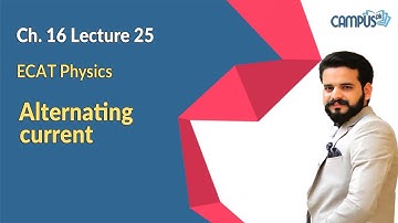 ECAT Physics Live Lecture 25, Ch no 16 (Part 2), Alternating current