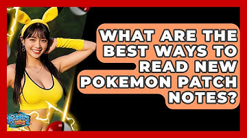 What Are The Best Ways To Read New Pokemon Patch Notes? - The Trainers Guide