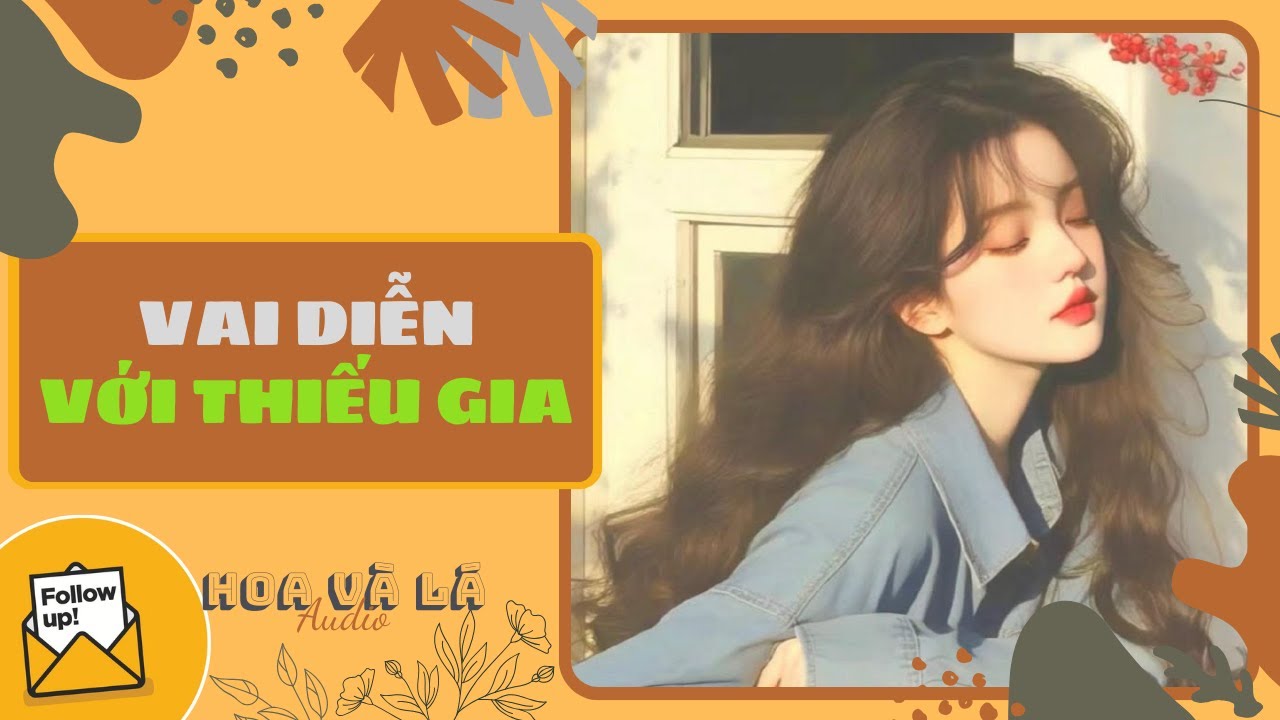 [Truyện Audio ] VAI DIỄN VỚI THIẾU GIA (Full) || HOA VA LA AUDIO