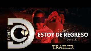 Estoy de Regreso - Doble C ft. Daner SCK (Trailer Oficial)