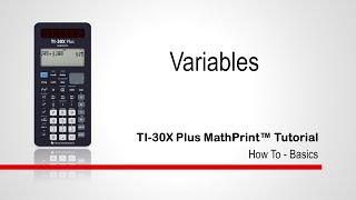 Working with Variables | TI-30XPlus MathPrint Calculator | Getting Started Series