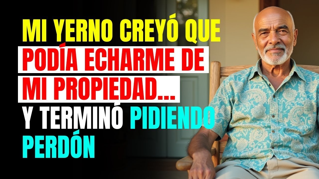 Mi YERNO creyó que podía echarme de mi PROPIEDAD… y terminó PIDIENDO PERDÓN