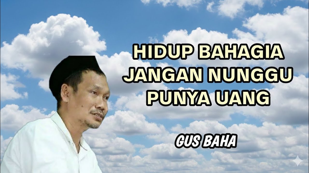 GUS BAHA || BAHAGIA JANGAN NUNGGU UANG 