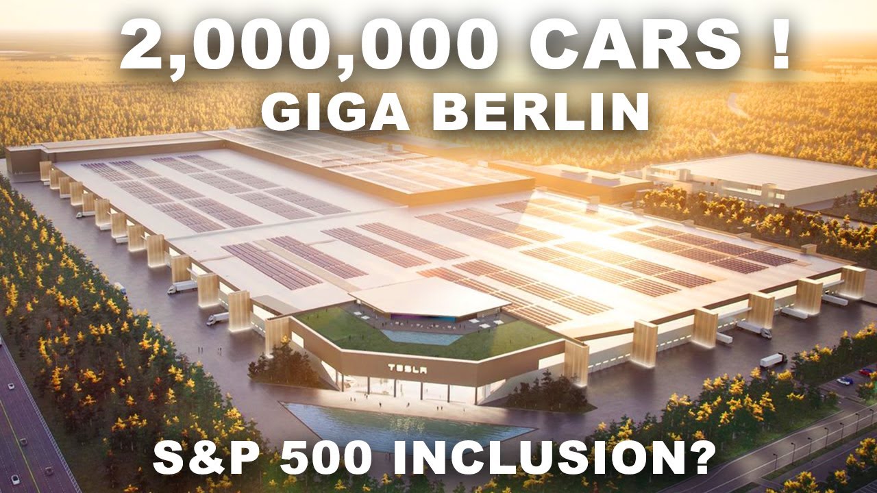 TESLA NEWS!  2 MILLION CARS a Year GIGA BERLIN! S&P 500 Stock Inclusion ? $1.4 M Roadster, Solar...