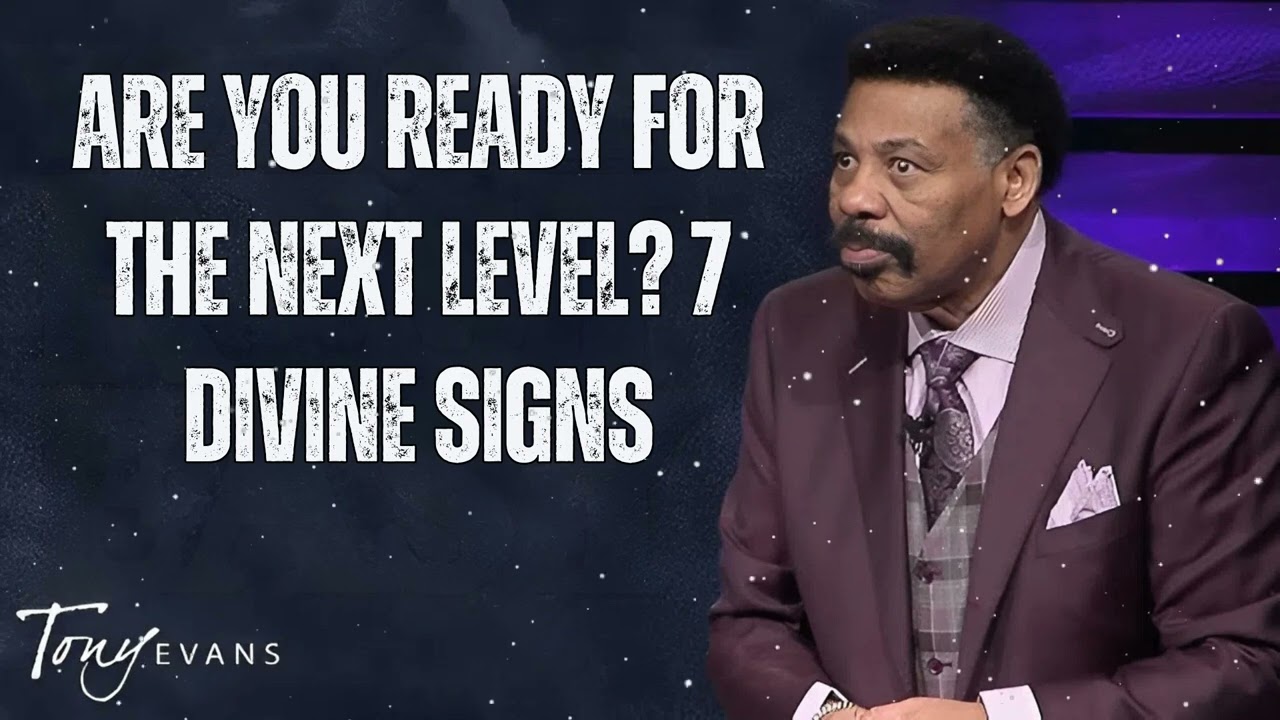 Are You Ready for the Next Level? 7 Divine Signs - Tony Evans Message