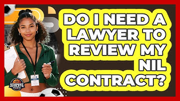 Do I Need A Lawyer To Review My NIL Contract?