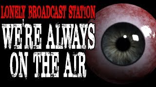 Famous "Lonely Broadcast Station: We're Always On the Air" (Part 4) | CreepyPasta Storytime Net Worth