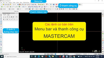 Mastercam 2D-Tìm hiểu về các lệnh trên thanh công cụ trong Mastercam-Bài 2
