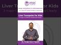 Educational Overview of Pediatric Liver Transplant | Dr Parijat Ram Tripathi | Ankura Hospital