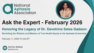 Ask the Expert: Honoring the Legacy of Dr. Davetrina Seles Gadson: Health Equity in Aphasia