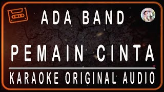 ADA BAND - PEMAIN CINTA - KARAOKE ORIGINAL AUDIO