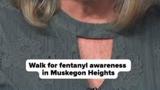 Walk for fentanyl awareness in Muskegon Heights