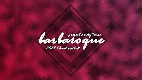 Babaroque | 2025.1 Level Contest | Project Arrhythmia [Level Showcase]