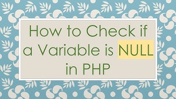 How to Check if a Variable is NULL in PHP