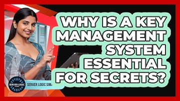 Why Is A Key Management System Essential For Secrets?